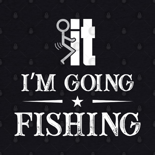 I 'm Going To Fishing Shirts by Murder By Text